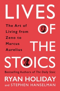 LIVES OF THE STOICS: THE ART OF LIVING FROM ZENO TO MARCUS AURELIUS