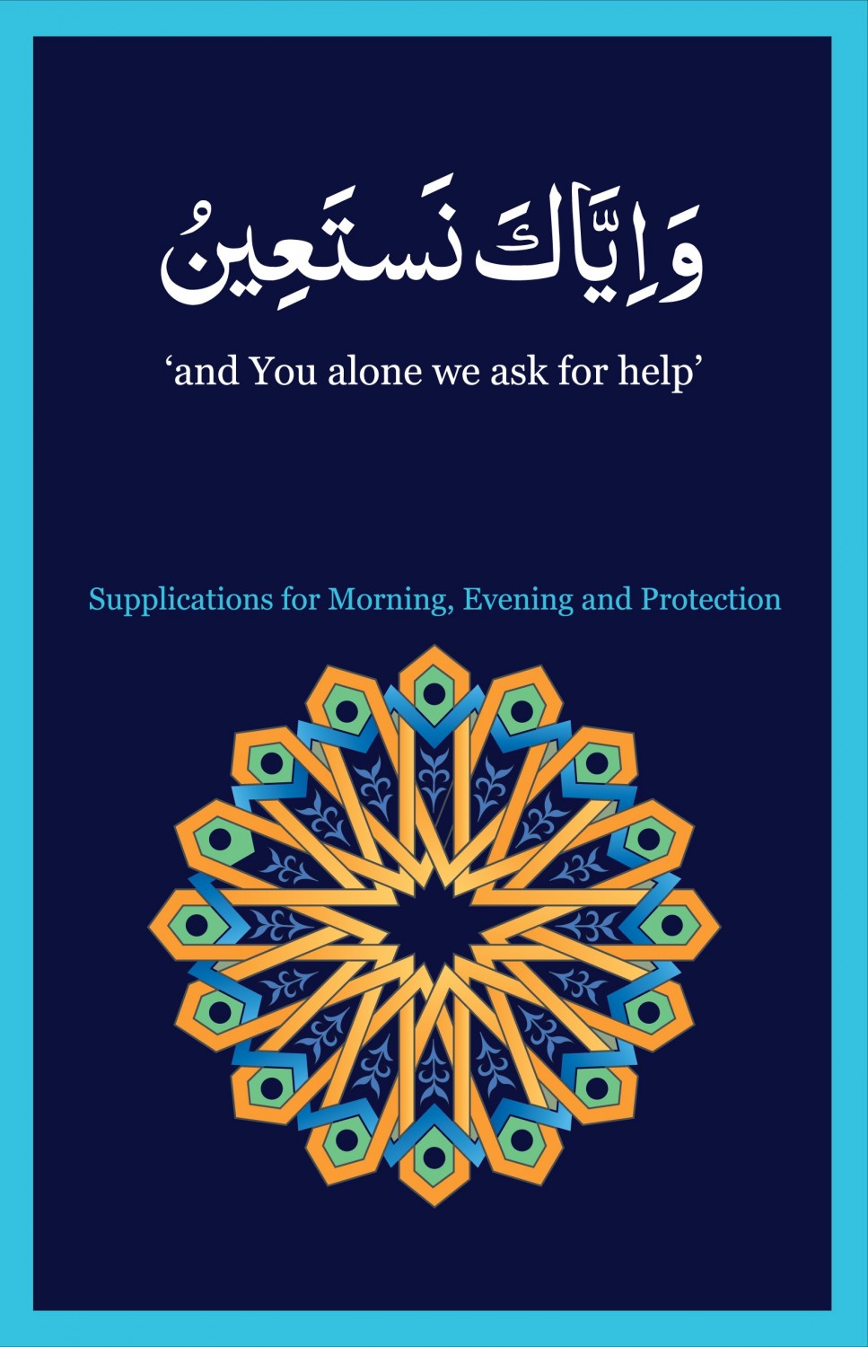 WA IYYAKA NASTA'IN - SUPPLICATIONS FOR MORNING EVENING AND PROTECTION (ENGLISH)