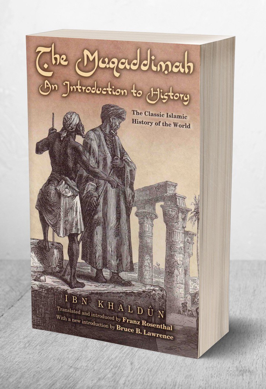 THE MUQADDIMAH - AN INTRODUCTION TO HISTORY