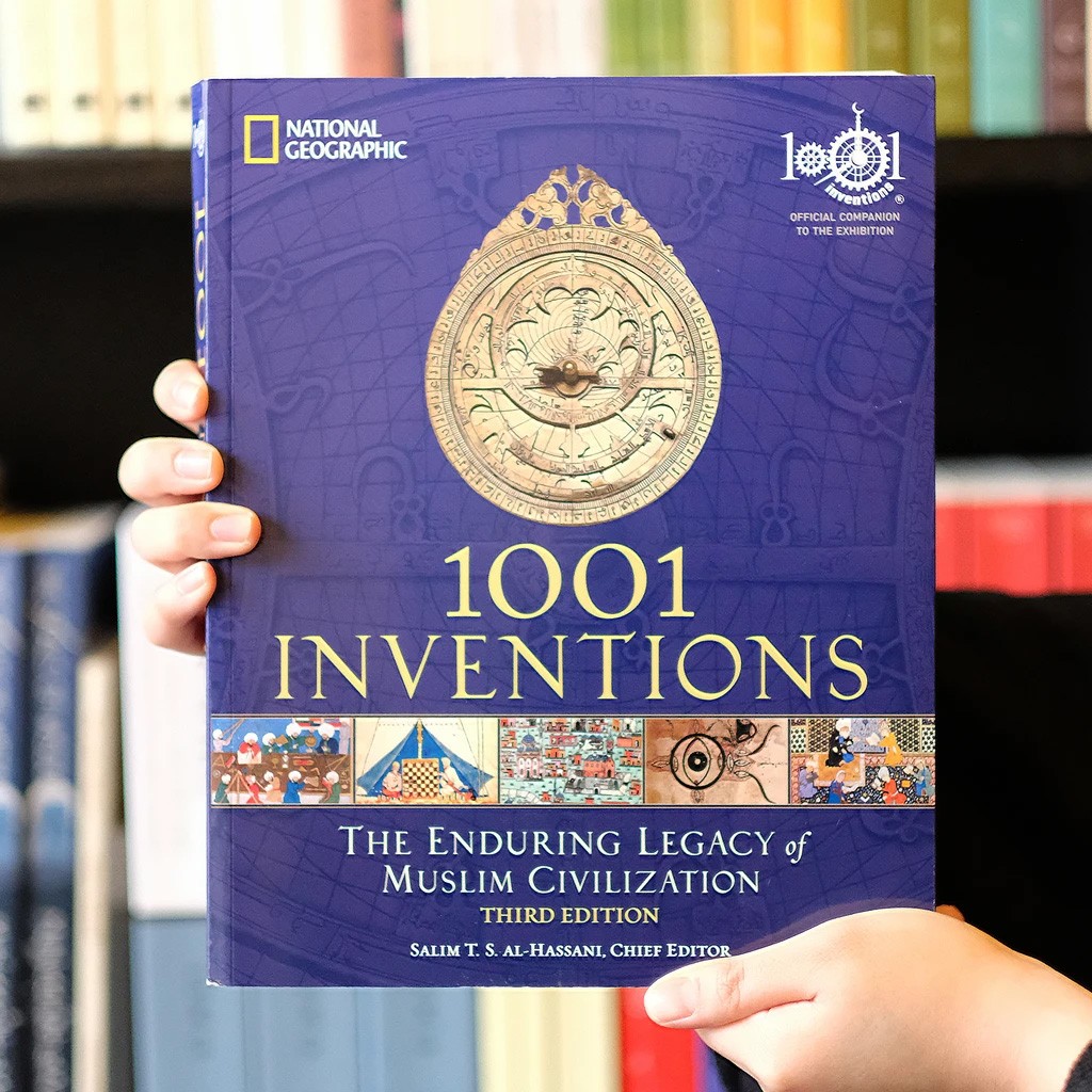 1001 INVENTIONS: THE ENDURING LEGACY OF MUSLIM CIVILIZATION